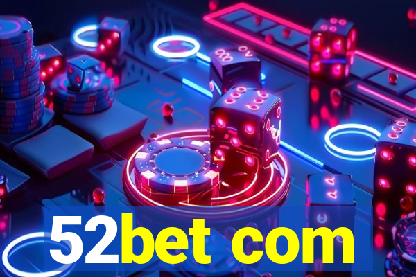 52bet com